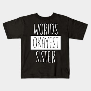 World'S Okayest Sister - For Sister Kids T-Shirt